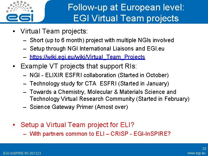 Follow-up at European level: EGI Virtual Team projects • Virtual Team projects: – Short