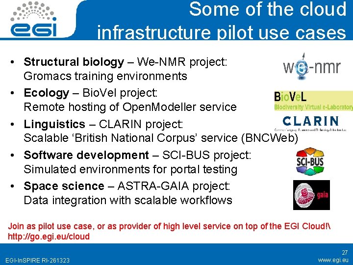 Some of the cloud infrastructure pilot use cases • Structural biology – We-NMR project: