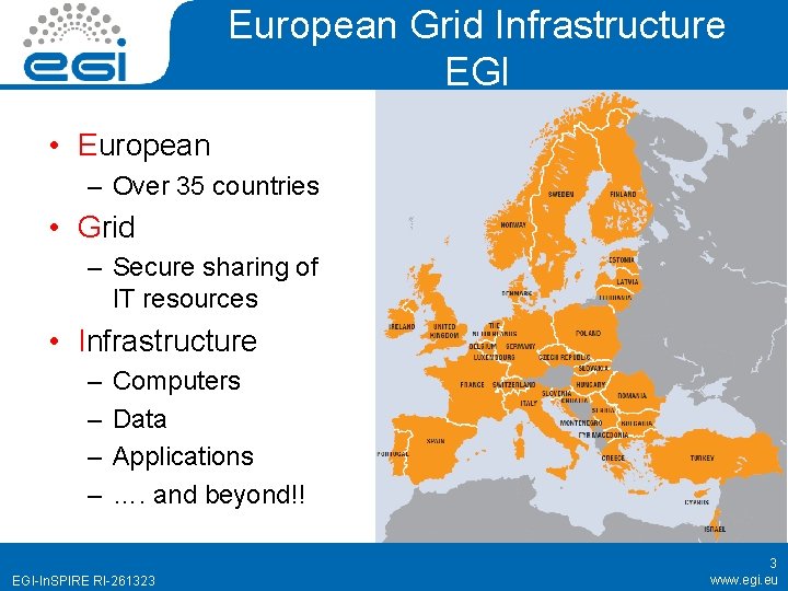 European Grid Infrastructure EGI • European – Over 35 countries • Grid – Secure