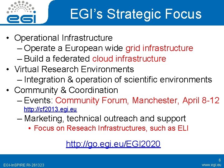 EGI’s Strategic Focus • Operational Infrastructure – Operate a European wide grid infrastructure –