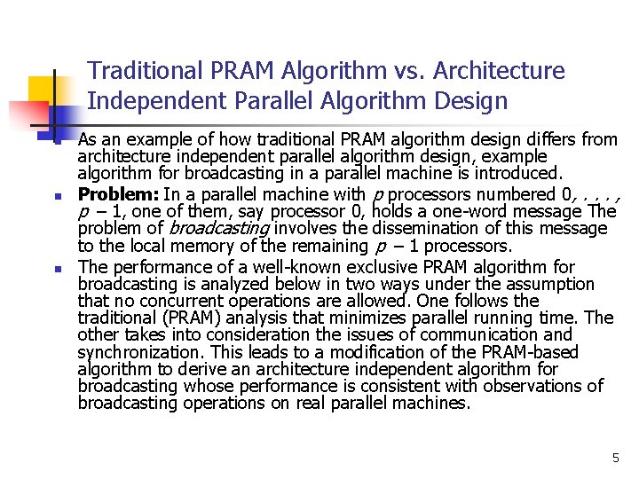 Traditional PRAM Algorithm vs. Architecture Independent Parallel Algorithm Design n As an example of