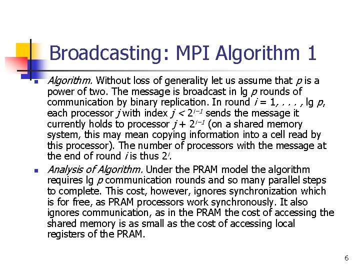 Broadcasting: MPI Algorithm 1 n n Algorithm. Without loss of generality let us assume