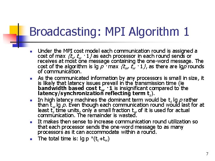 Broadcasting: MPI Algorithm 1 n n n Under the MPI cost model each communication