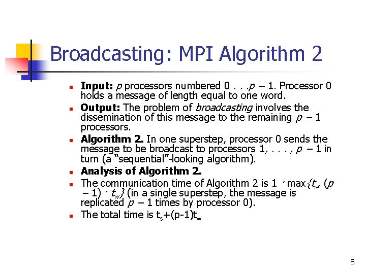 Broadcasting: MPI Algorithm 2 n n n Input: p processors numbered 0. . .