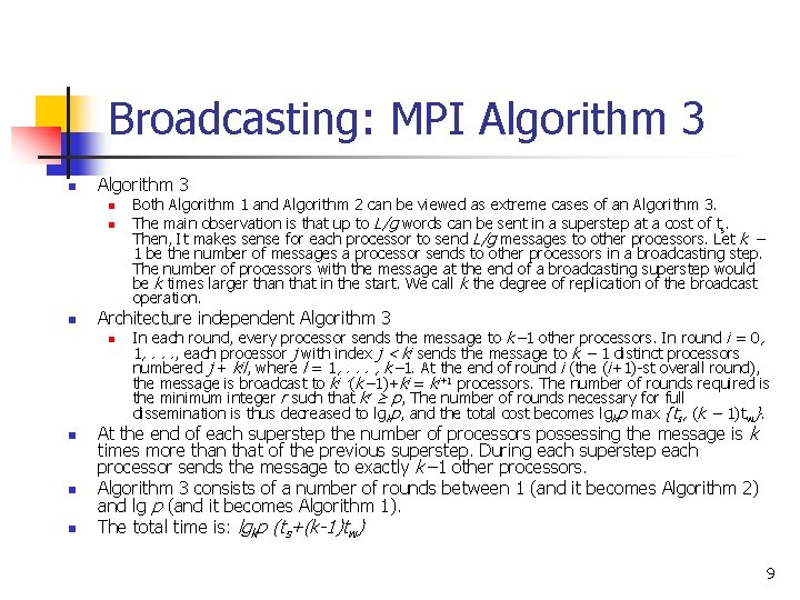 Broadcasting: MPI Algorithm 3 n n n Architecture independent Algorithm 3 n n Both