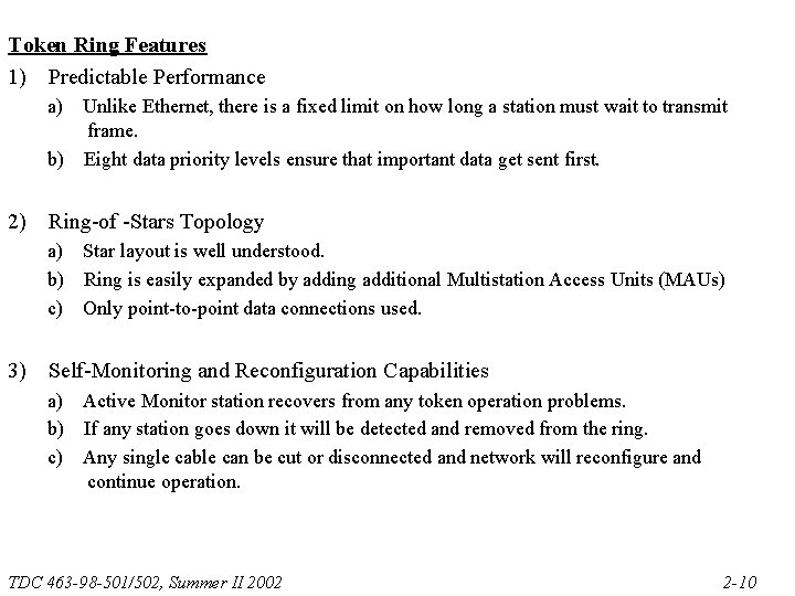 Token Ring Features 1) Predictable Performance a) Unlike Ethernet, there is a fixed limit