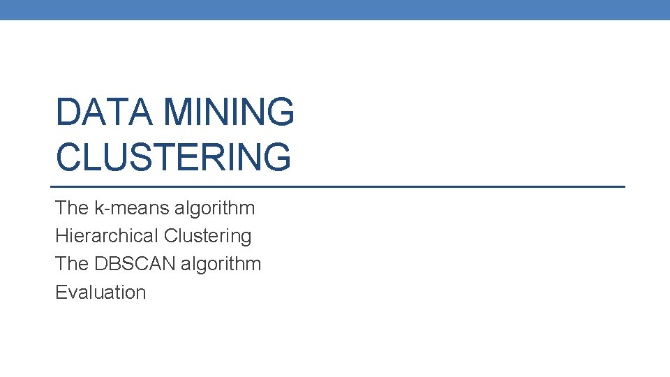 DATA MINING CLUSTERING The kmeans algorithm Hierarchical Clustering