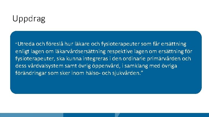 Uppdrag ”Utreda och föreslå hur läkare och fysioterapeuter som får ersättning enligt lagen om