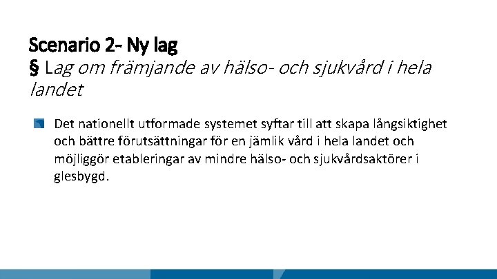 Scenario 2 - Ny lag § Lag om främjande av hälso- och sjukvård i