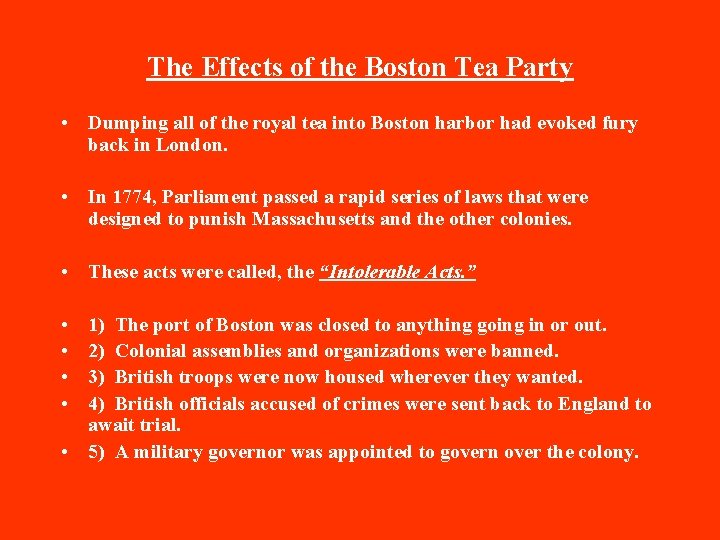 The Effects of the Boston Tea Party • Dumping all of the royal tea