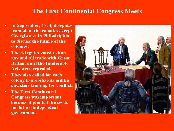 The First Continental Congress Meets • In September, 1774, delegates from all of the