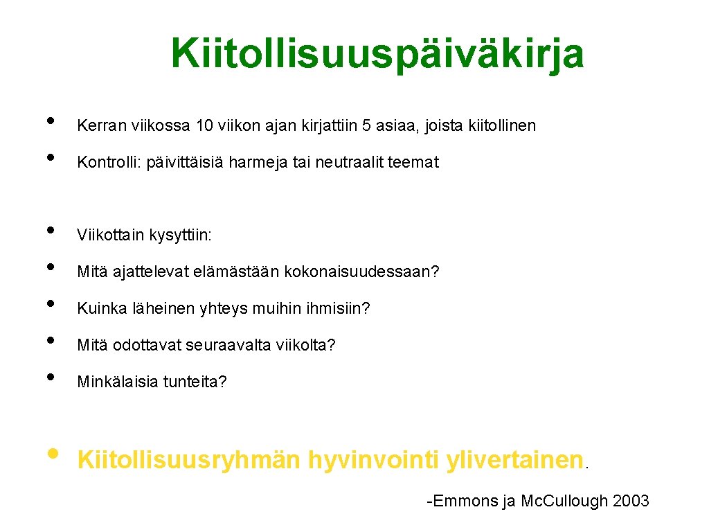 Kiitollisuuspäiväkirja • • Kerran viikossa 10 viikon ajan kirjattiin 5 asiaa, joista kiitollinen Kontrolli: