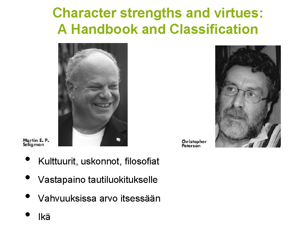 Character strengths and virtues: A Handbook and Classification • • Kulttuurit, uskonnot, filosofiat Vastapaino