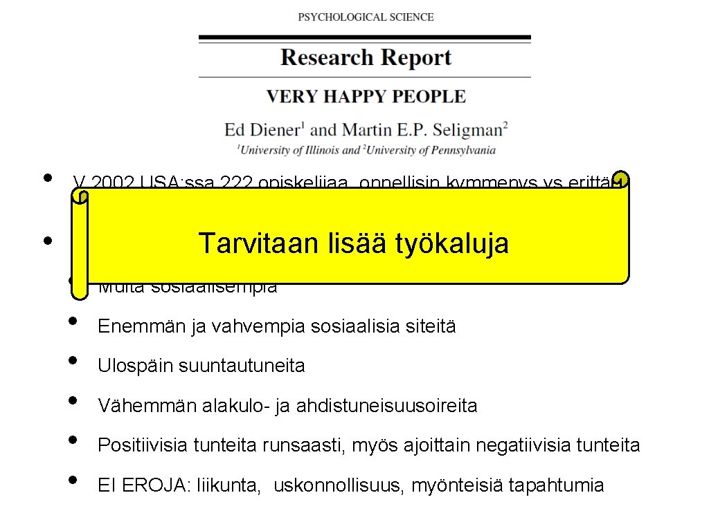  • • V. 2002 USA: ssa 222 opiskelijaa, onnellisin kymmenys vs erittäin onnettomat