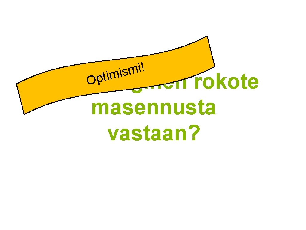 ! i m s i m i Psykologinen rokote masennusta vastaan? t p O