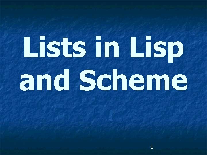 Lists in Lisp and Scheme 1 