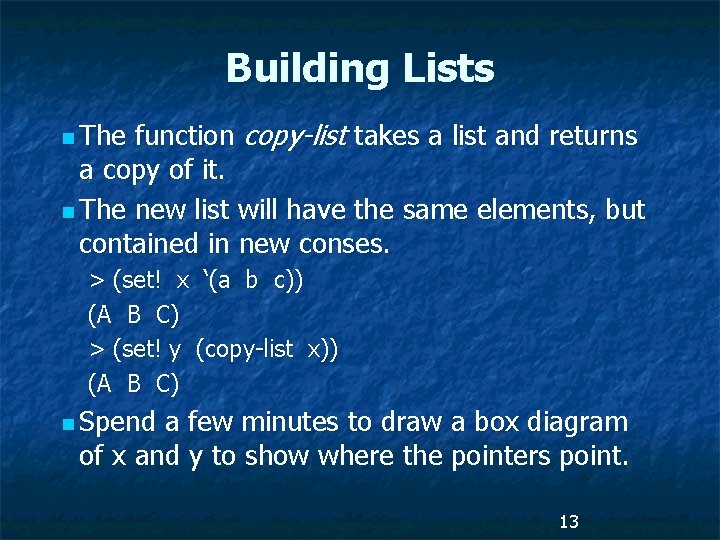 Building Lists function copy-list takes a list and returns a copy of it. n