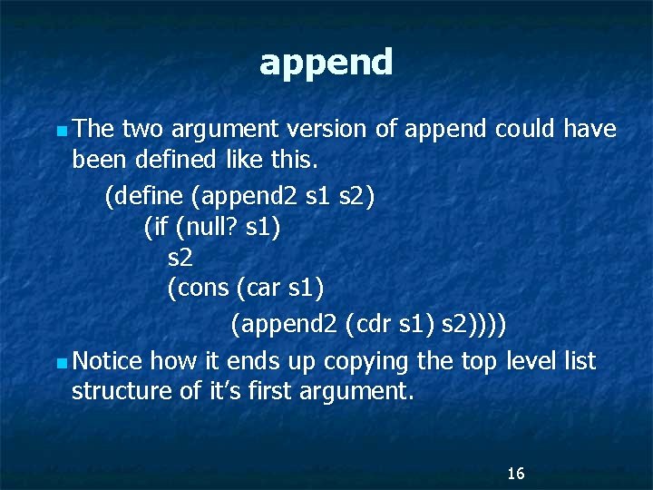 append n The two argument version of append could have been defined like this.