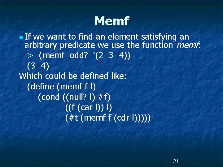 Memf n If we want to find an element satisfying an arbitrary predicate we