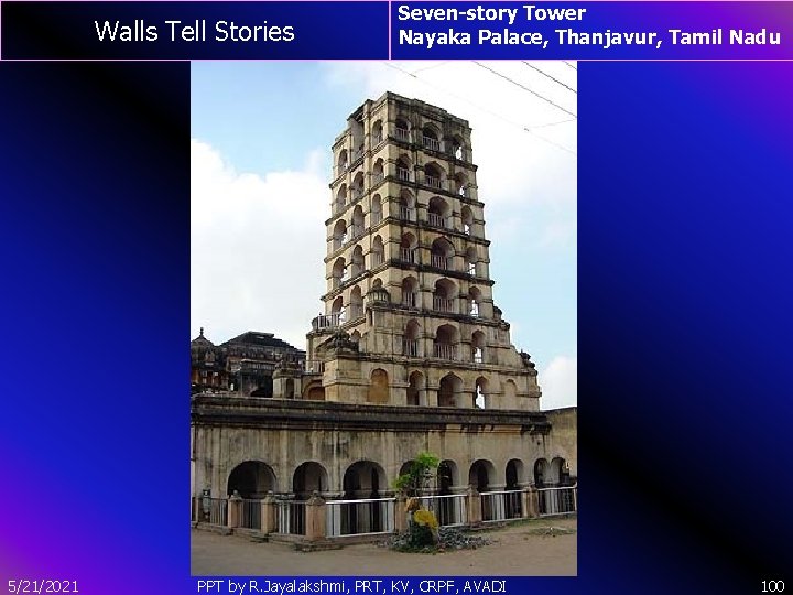 Walls Tell Stories 5/21/2021 Seven-story Tower Nayaka Palace, Thanjavur, Tamil Nadu PPT by R.