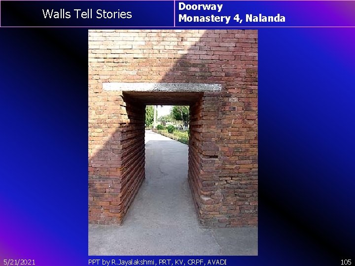 Walls Tell Stories 5/21/2021 Doorway Monastery 4, Nalanda PPT by R. Jayalakshmi, PRT, KV,