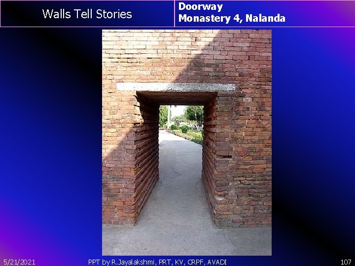 Walls Tell Stories 5/21/2021 Doorway Monastery 4, Nalanda PPT by R. Jayalakshmi, PRT, KV,