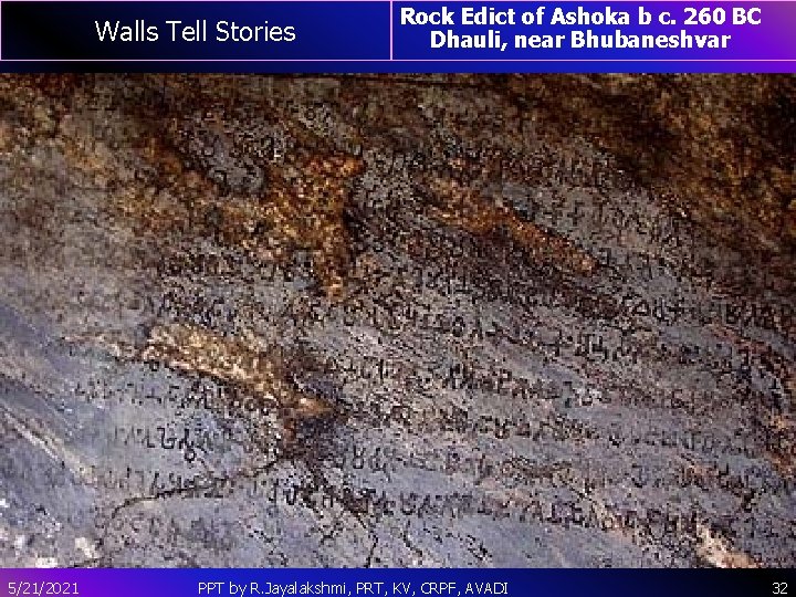 Walls Tell Stories 5/21/2021 Rock Edict of Ashoka b c. 260 BC Dhauli, near