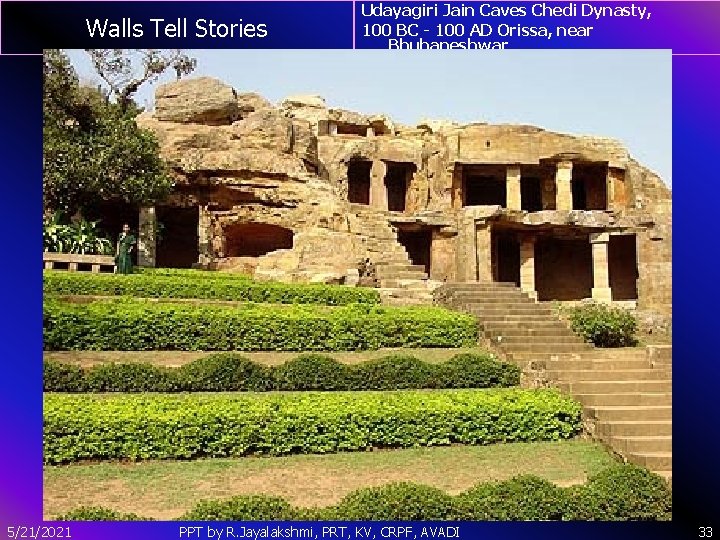 Walls Tell Stories 5/21/2021 Udayagiri Jain Caves Chedi Dynasty, 100 BC - 100 AD