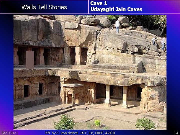 Walls Tell Stories 5/21/2021 Cave 1 Udayagiri Jain Caves PPT by R. Jayalakshmi, PRT,