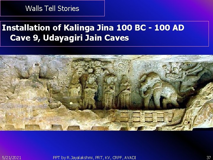 Walls Tell Stories Installation of Kalinga Jina 100 BC - 100 AD Cave 9,