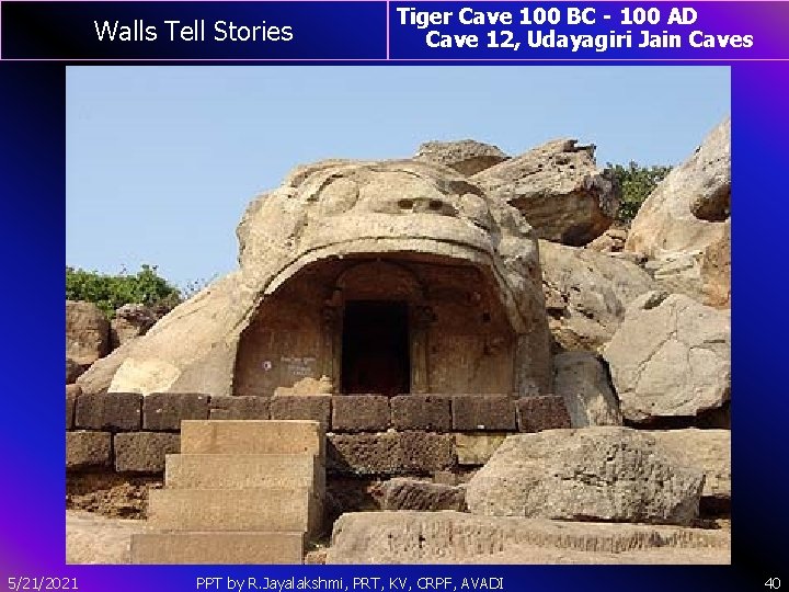 Walls Tell Stories 5/21/2021 Tiger Cave 100 BC - 100 AD Cave 12, Udayagiri