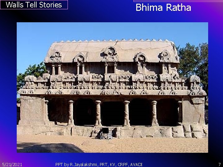 Walls Tell Stories Bhima Ratha ` 5/21/2021 PPT by R. Jayalakshmi, PRT, KV, CRPF,