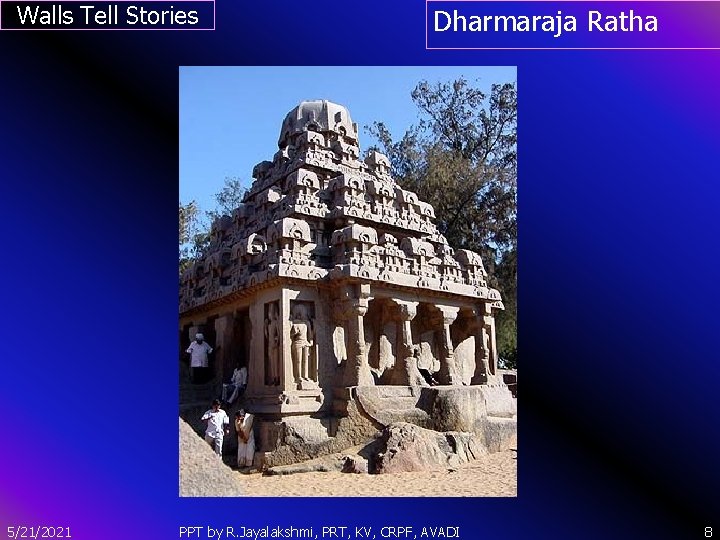 Walls Tell Stories Dharmaraja Ratha ` 5/21/2021 PPT by R. Jayalakshmi, PRT, KV, CRPF,