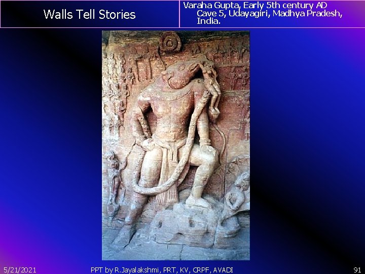 Walls Tell Stories 5/21/2021 Varaha Gupta, Early 5 th century AD Cave 5, Udayagiri,