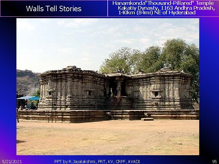 Walls Tell Stories 5/21/2021 Hanamkonda"Thousand-Pillared" Temple Kakatiy Dynasty, 1163 Andhra Pradesh, 140 km (84