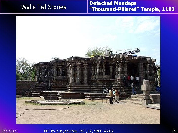 Walls Tell Stories 5/21/2021 Detached Mandapa "Thousand-Pillared" Temple, 1163 PPT by R. Jayalakshmi, PRT,