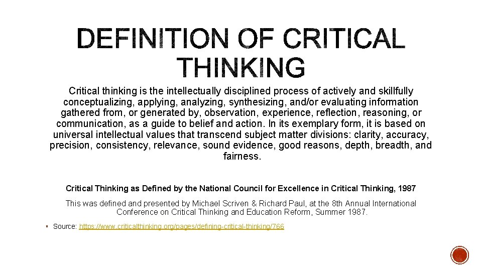 Critical thinking is the intellectually disciplined process of actively and skillfully conceptualizing, applying, analyzing,