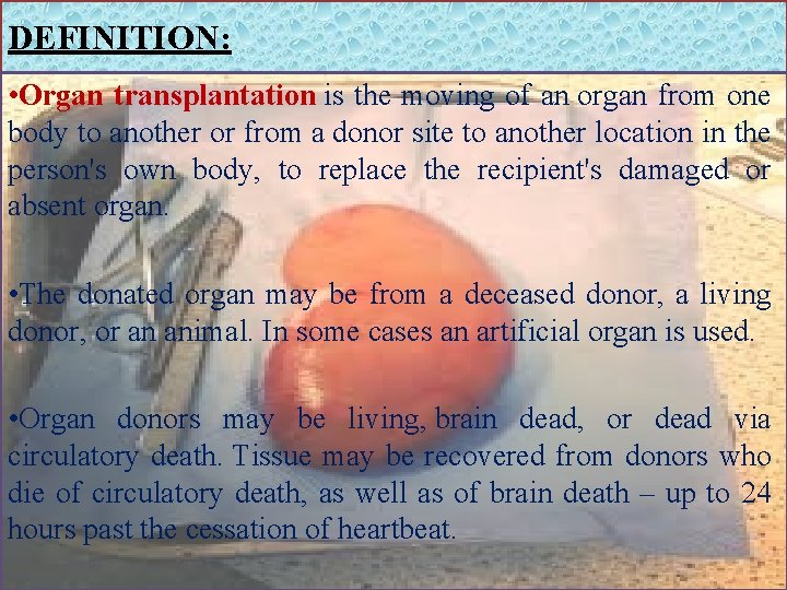 DEFINITION: • Organ transplantation is the moving of an organ from one body to