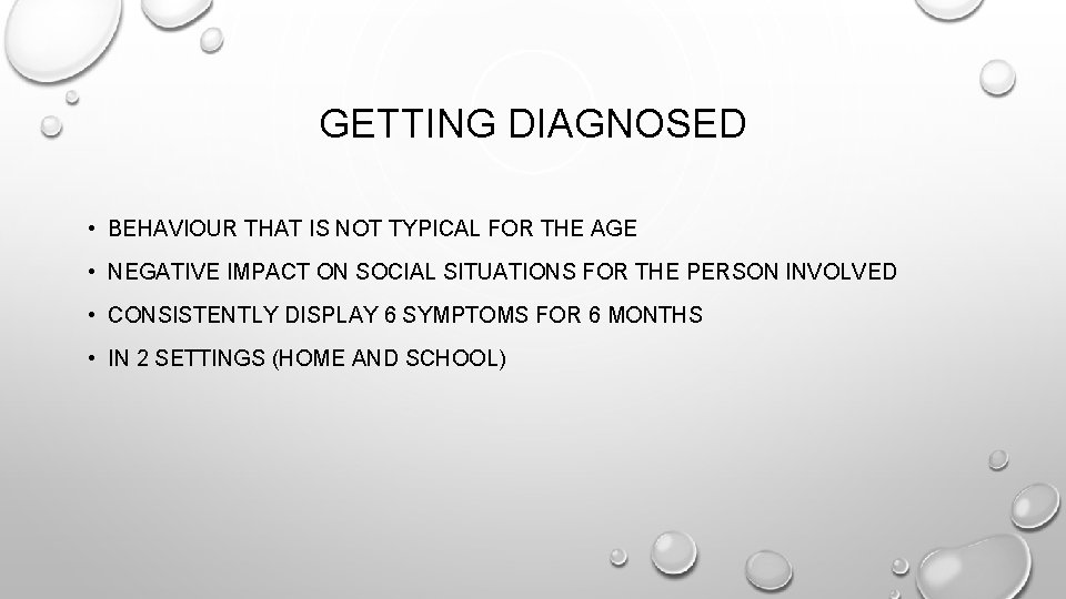 GETTING DIAGNOSED • BEHAVIOUR THAT IS NOT TYPICAL FOR THE AGE • NEGATIVE IMPACT