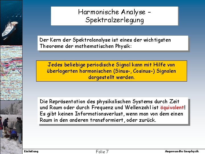 Harmonische Analyse – Spektralzerlegung Der Kern der Spektralanalyse ist eines der wichtigsten Theoreme der