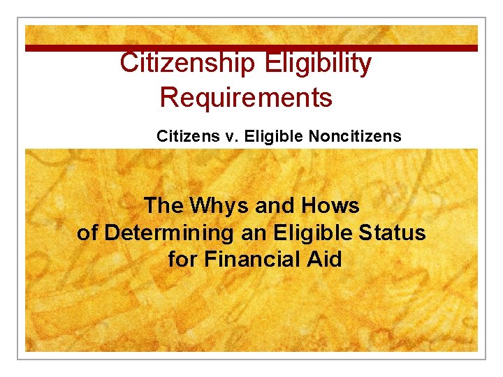 Citizenship Eligibility Requirements Citizens v. Eligible Noncitizens The Whys and Hows of Determining an