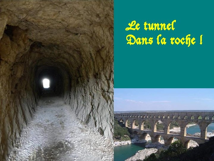 Le tunnel Dans la roche ! 