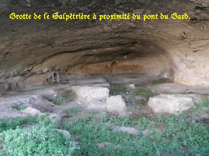 Grotte de le Salpêtrière à proximité du pont du Gard. 