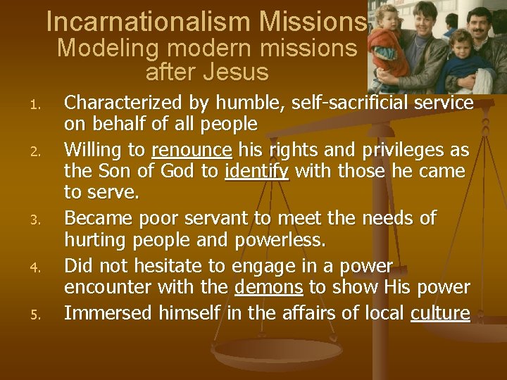 Incarnationalism Missions Modeling modern missions after Jesus 1. 2. 3. 4. 5. Characterized by