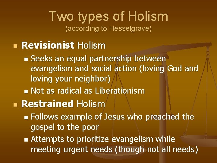 Two types of Holism (according to Hesselgrave) n Revisionist Holism Seeks an equal partnership