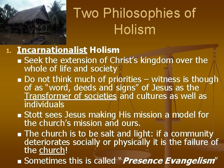 Two Philosophies of Holism 1. Incarnationalist Holism n Seek the extension of Christ’s kingdom