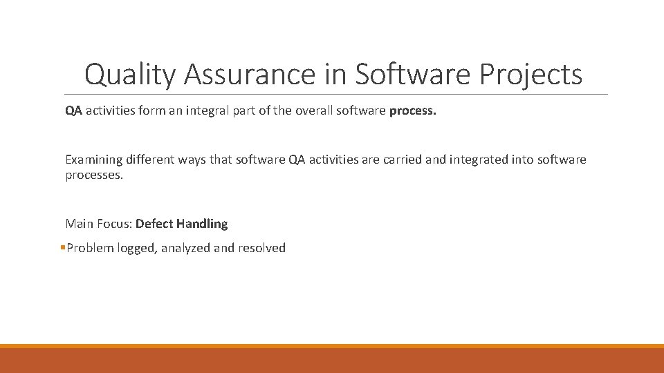 Quality Assurance in Software Projects QA activities form an integral part of the overall