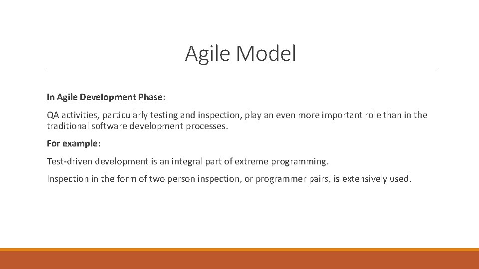 Agile Model In Agile Development Phase: QA activities, particularly testing and inspection, play an