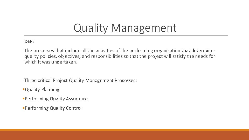 Quality Management DEF: The processes that include all the activities of the performing organization