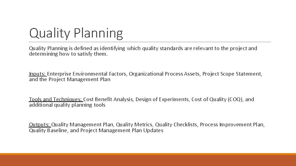 Quality Planning is defined as identifying which quality standards are relevant to the project